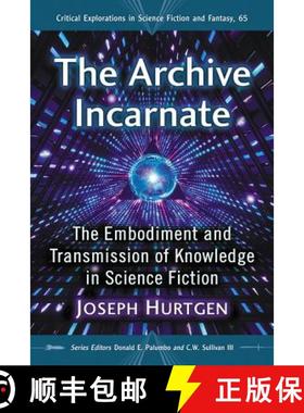 【3-4周达】The Archive Incarnate : The Embodiment and Transmission of Knowledge in Science Fiction [9781476672465]