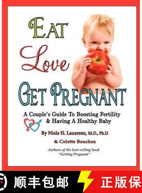 预订 Eat, Love, Get Pregnant: A Couple's Guide To Boosting Fertility & Having A Healthy Baby [9780615508863]
