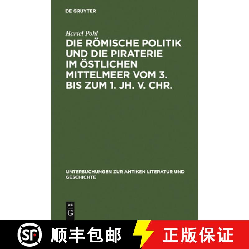 【3-4周达】Die Römische Politik Und Die Piraterie Im Östlichen Mittelmeer Vom 3. Bis Zum 1. Jh. V. ... [9783110138900]