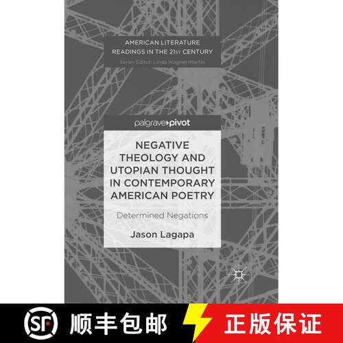 【3-4周达】Negative Theology and Utopian Thought in Contemporary American Poetry : Determined Negatio... [9783319856179]