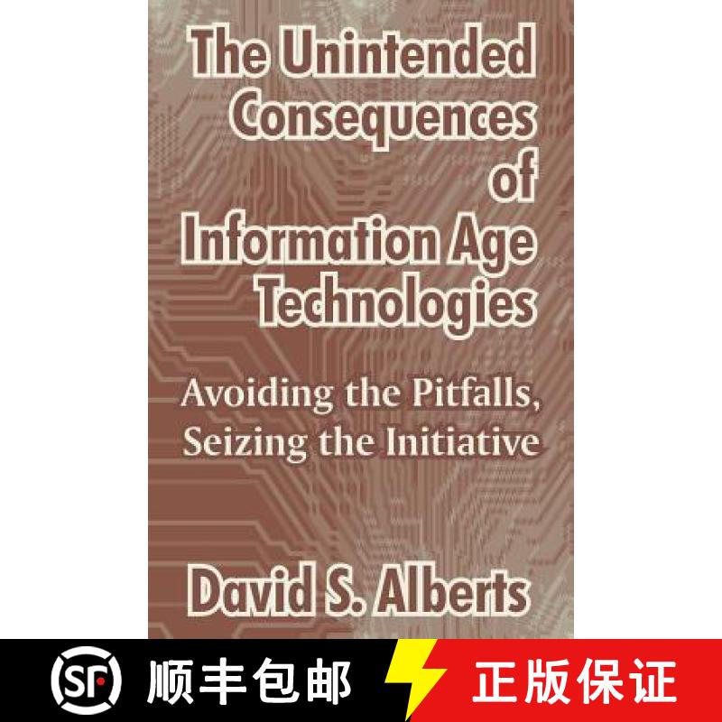 【3-4周达】The Unintended Consequences of Information Age Technologies: Avoiding the Pitfalls, Seizin... [9781410210760]