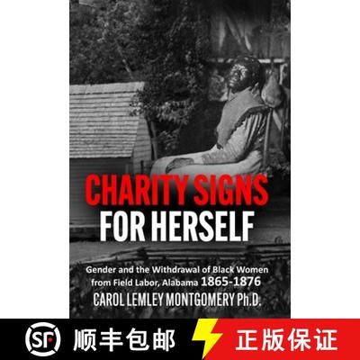 【3-4周达】Charity Signs for Herself: Gender and the Withdrawal of Black Women from Field Labor, Alab... [9781631030888]
