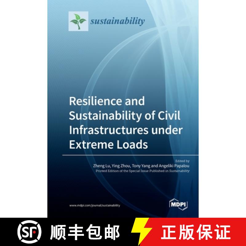 【2-3周达】Resilience and Sustainability of Civil Infrastructures under Extreme Loads [9783039214013]