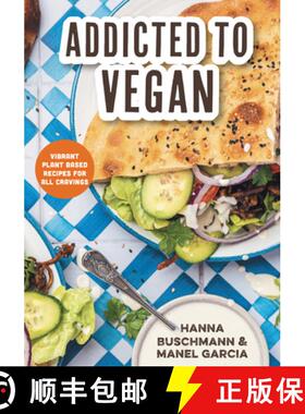 【3-4周达】Addicted to Vegan : Vibrant Plant Based Recipes for All Cravings (Vegetable Recipes, Vegan... [9781684813292]