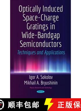 【3-4周达】Optically Induced Space-Charge Gratings in Wide-Bandgap Semiconductors: Techniques and App... [9781536119442]