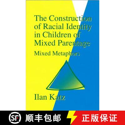 【3-4周达】The Construction of Racial Identity in Children of Mixed Parentage [9781853023767]