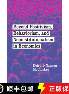 【3-4周达】Beyond Positivism, Behaviorism, and Neo-Institutionalism in Economics [9780226818306]