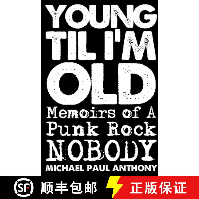 【3-4周达】Young 'Til I'm Old: Memoirs of A Punk Rock Nobody [9781387421435]