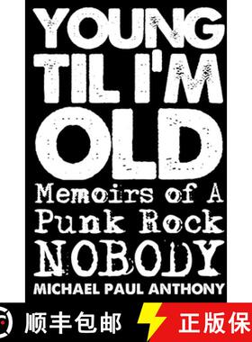 【3-4周达】Young 'Til I'm Old: Memoirs of A Punk Rock Nobody [9781387421435]