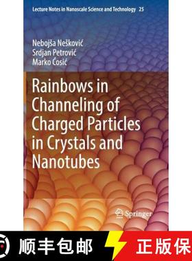【3-4周达】Rainbows in Channeling of Charged Particles in Crystals and Nanotubes [9783319615233]