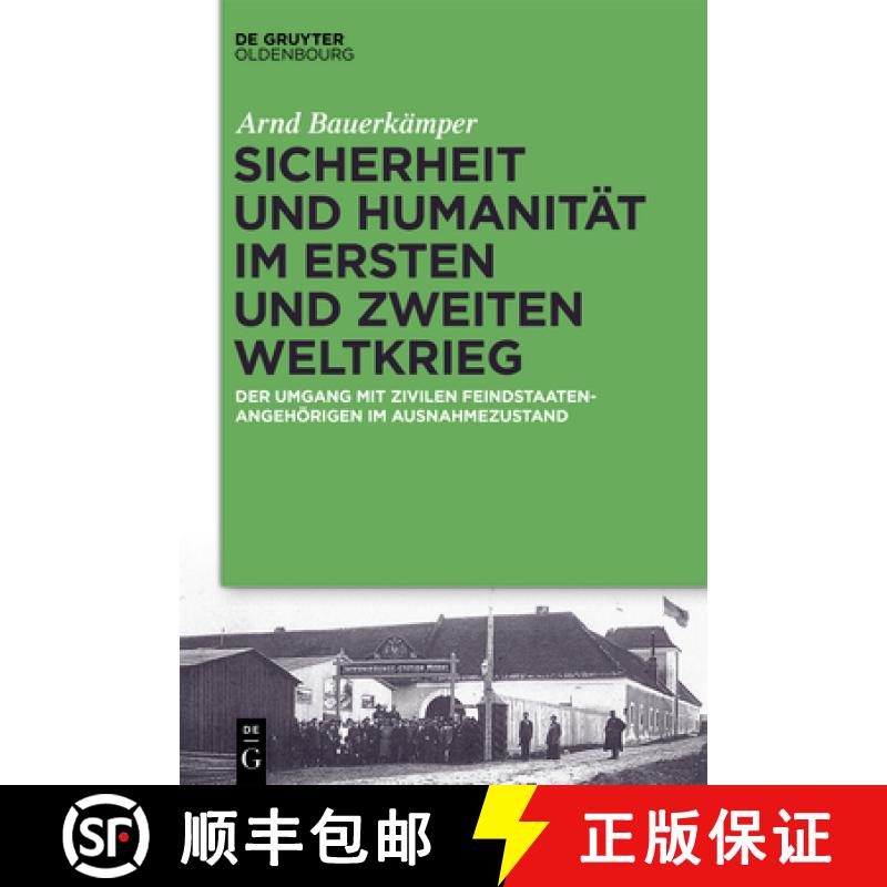 【3-4周达】Sicherheit Und Humanität Im Ersten Und Zweiten Weltkrieg: Der Umgang Mit Zivilen Feindsta... [9783110529951]