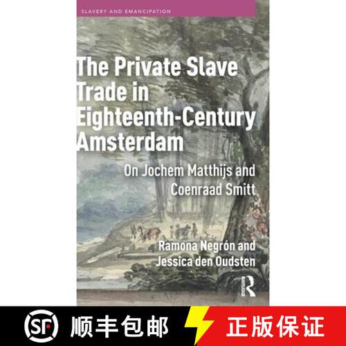 预订 The Private Slave Trade in Eighteenth-Century Amsterdam: On Jochem Matthijs and Coenraad Smitt [9789048565061]