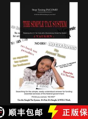 【3-4周达】The Simple Tax System: Replacing the U.S. Tax Code with a Revolutionary Simple Tax System [9798893910957]