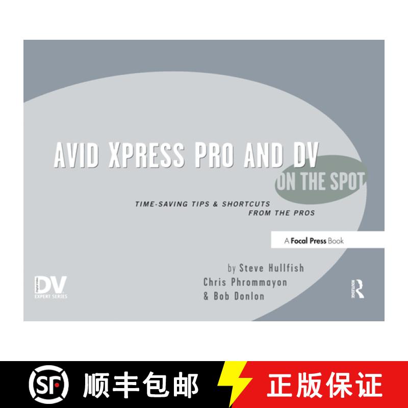 【3-4周达】Avid Xpress Pro and DV on the Spot: Time Saving Tips & Shortcuts from the Pros [9781578202546]