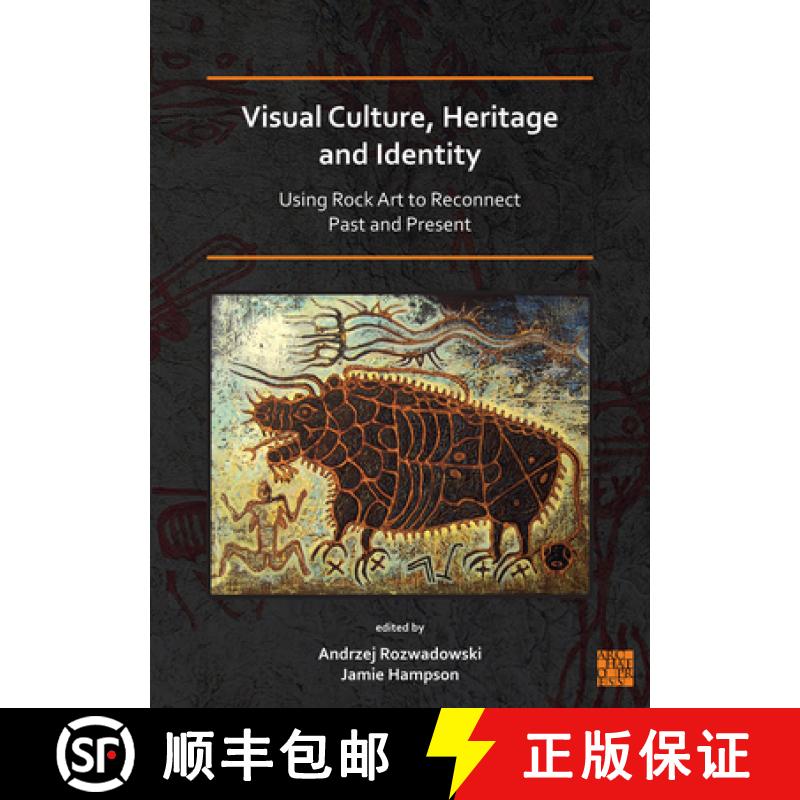 【3-4周达】Visual Culture, Heritage and Identity: Using Rock Art to Reconnect Past and Present [9781789698466]