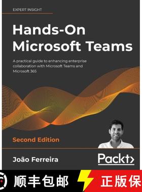 预订 Hands-On Microsoft Teams - Second Edition: A practical guide to enhancing enterprise collaborati... [9781801075275]