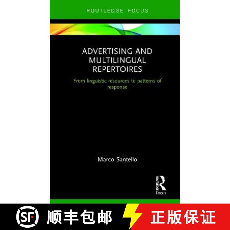 【3-4周达】Advertising and Multilingual Repertoires: From Linguistic Resources to Patterns of Response [9781138218253]