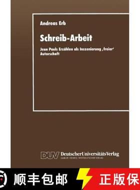 【3-4周达】Schreib-Arbeit : Jean Pauls Erzählen als Inszenierung freier' Autorschaft [9783663016304]