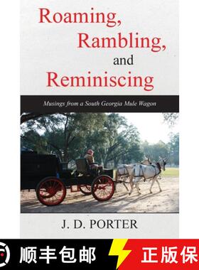 预订 Roaming, Rambling, and Reminiscing: Musings from a South Georgia Mule Wagon [9781735315546]
