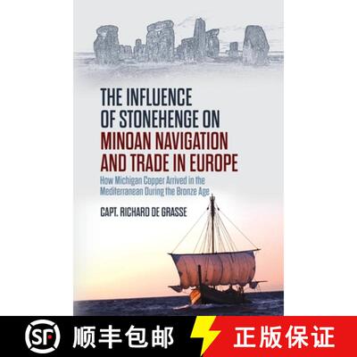 【3-4周达】The Influence of Stonehenge on Minoan Navigation and Trade in Europe: How Michigan Copper ... [9781627343503]