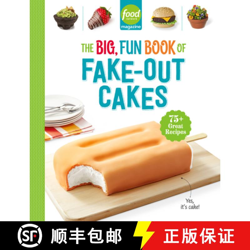 【3-4周达】Food Network Magazine the Big, Fun Book of Fake-Out Cakes: 75+ Great Recipes [9781958395592]