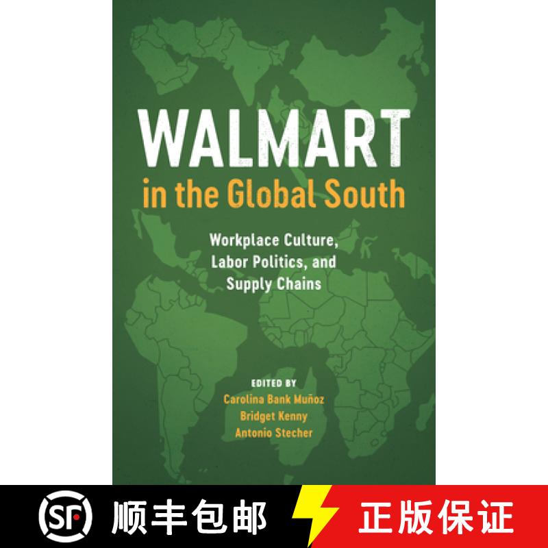 【3-4周达】Walmart in the Global South: Workplace Culture, Labor Politics, and Supply Chains [9781477315682]