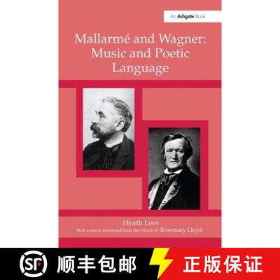 【3-4周达】精装 Mallarme and Wagner: Music and Poetic Language: Music and Poetic Language [9780754658092]