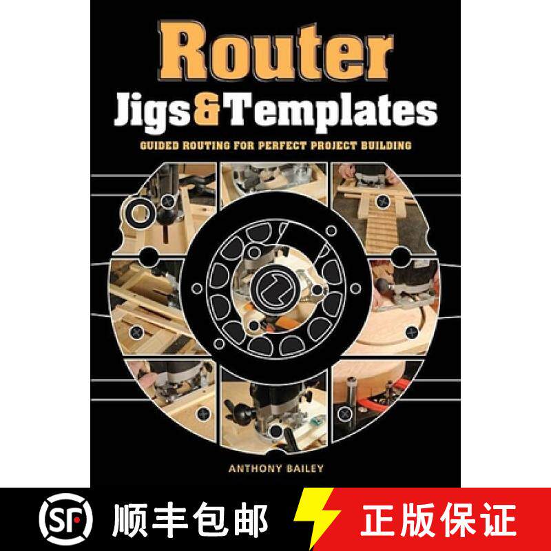 【3-4周达】Router Jigs and Templates: Guided Routing for Perfect Project Building [9781861088888]