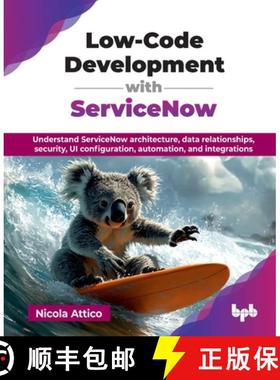 【3-4周达】Low-Code Development with ServiceNow: Understand ServiceNow architecture, data relationshi... [9789365891416]