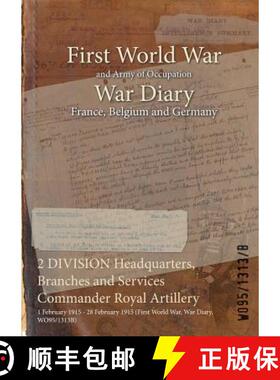 【3-4周达】2 DIVISION Headquarters, Branches and Services Commander Royal Artillery : 1 February 1915... [9781474521765]