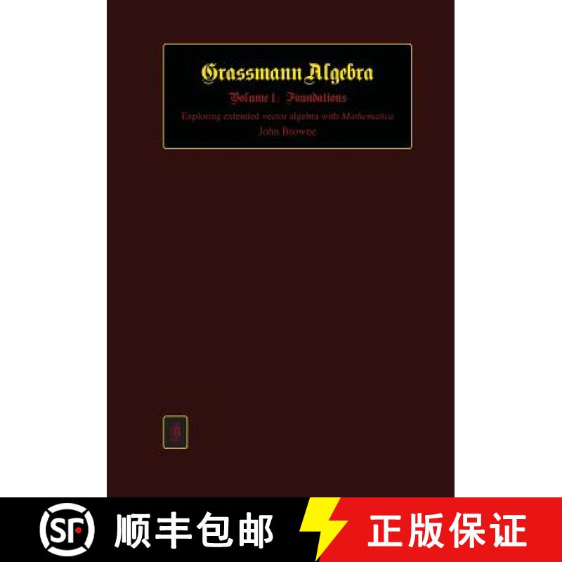 【4周达】Grassmann Algebra Volume 1: Foundations: Exploring extended vector algebra with Mathematica [9781479197637]