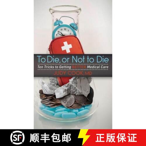 【3-4周达】To Die or Not to Die : Ten Tricks to Getting Better Medical Care [9781614488798]