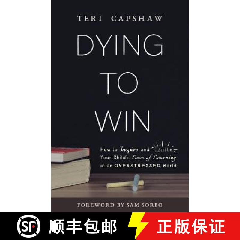 【2-3周达】Dying to Win: How to Inspire and Ignite Your Child's Love of Learning in an Overstressed W... [9781640851528]