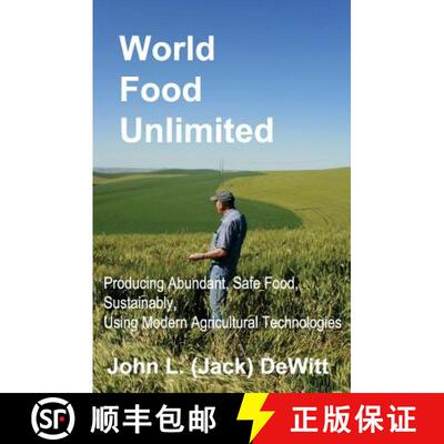 【3-4周达】World Food Unlimited: Producing Abundant, Safe Food, Sustainably, Using Modern Agricultura... [9780692979617]