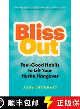 【3-4周达】Bliss Out: Feel-Good Habits to Lift Your Hustle Hangover [9781774581087]