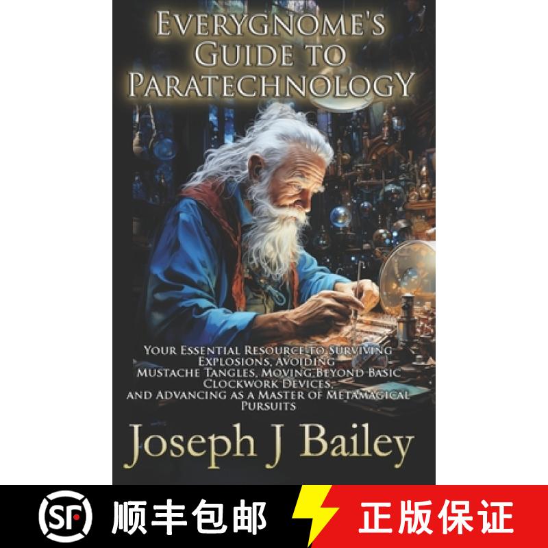 预订 Everygnome's Guide to Paratechnology: Your Essential Resource to Surviving Explosions, Avoiding ... [9780989458214]
