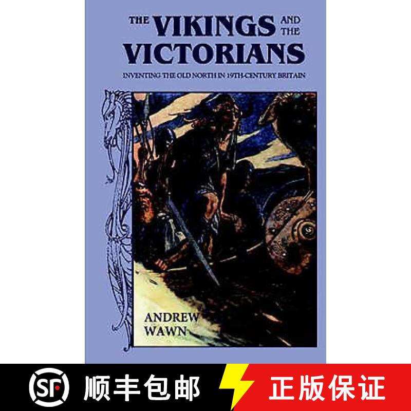 【3-4周达】Vikings and the Victorians - Inventing the Old North in Nineteenth-Century Britain: Invent... [9780859916448]