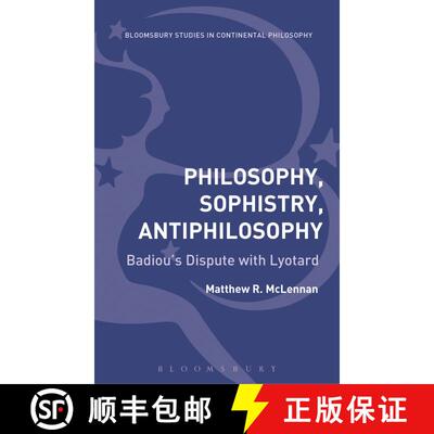 【3-4周达】精装 Philosophy, Sophistry, Antiphilosophy: Badiou's Dispute with Lyotard [9781472574169]