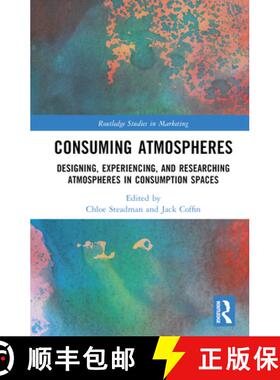 【3-4周达】Consuming Atmospheres: Designing, Experiencing, and Researching Atmospheres in Consumption... [9781032264929]