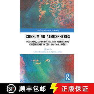 【3-4周达】Consuming Atmospheres: Designing, Experiencing, and Researching Atmospheres in Consumption... [9781032264929]