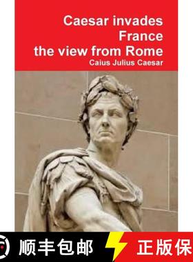 【3-4周达】Julius Caesar invades France, the view from Rome [9781291487237]