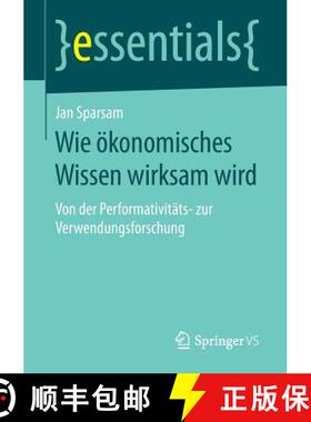 【3-4周达】Wie ökonomisches Wissen wirksam wird : Von der Performativitäts- zur Verwendungsforschung [9783658229832]