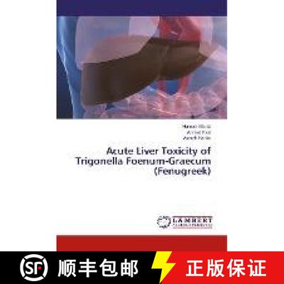 预订 Acute Liver Toxicity of Trigonella Foenum-Graecum (Fenugreek) [9786137436349]