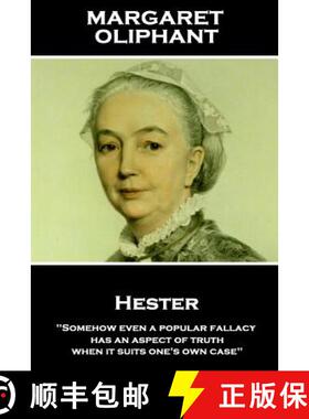 预订 Margaret Oliphant - Hester: Somehow even a popular fallacy has an aspect of truth when it suits ... [9781787801271]