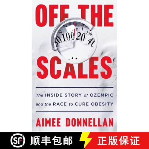 【3-4周达】精装 Off the Scales: The Inside Story of Ozempic and the Race to Cure Obesity [9781250389060]