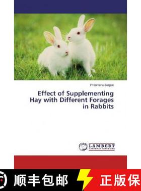 预订 Effect of Supplementing Hay with Different Forages in Rabbits [9786139464456]