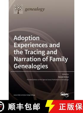【3-4周达】Adoption Experiences and the Tracing and Narration of Family Genealogies [9783039287185]