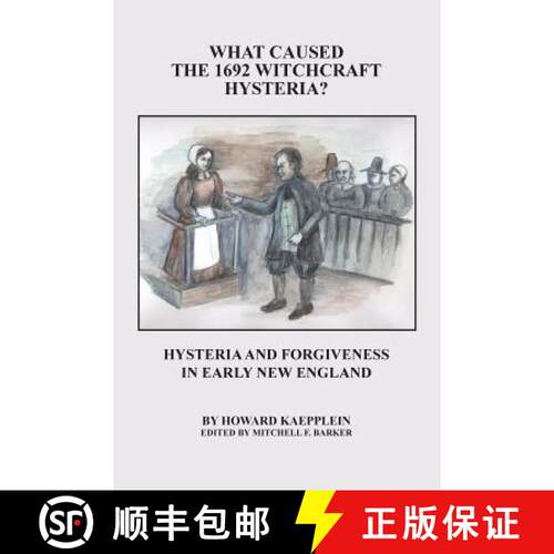 【3-4周达】What Caused the 1692 Witchcraft Hysteria: Hysteria and Forgiveness in Early New England [9780990726913]