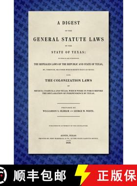 预订 A Digest of the General Statute Laws of the State of Texas [1859] [9781584774389]
