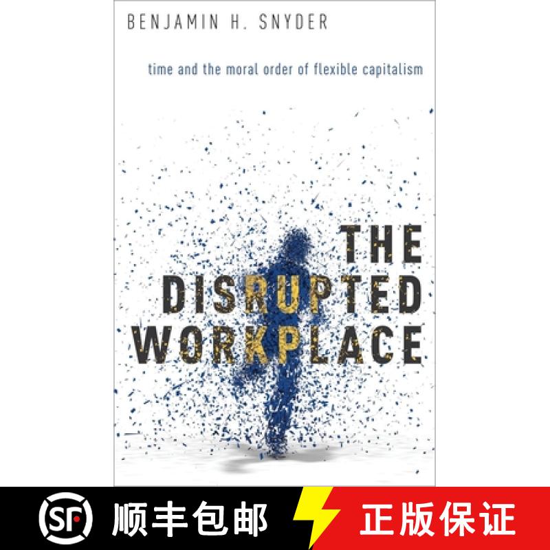 【4周达】The Disrupted Workplace: Time and the Moral Order of Flexible Capitalism [9780190203498]